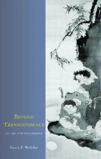 Beyond Transcendence in Law and Philosophy (English, Louis E. Wolcher)