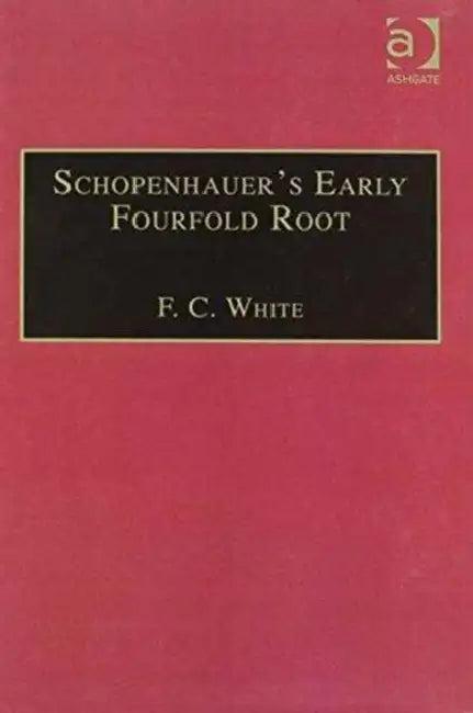 Schopenhauer's Early Fourfold Root (English, F. C. White)