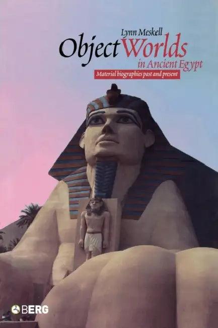 Object Worlds in Ancient Egypt (English, Lynn Meskell)