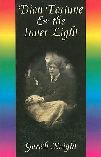 Dion Fortune & the Inner Light (English, Gareth Knight)