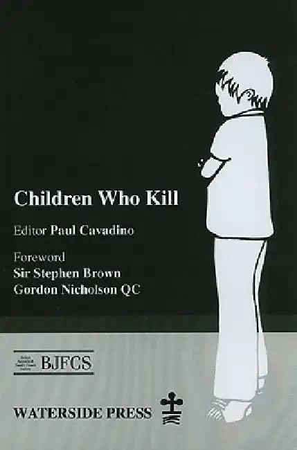 Children Who Kill (English, Paul Cavadino | Stephen Brown | Gordon Nicholson)