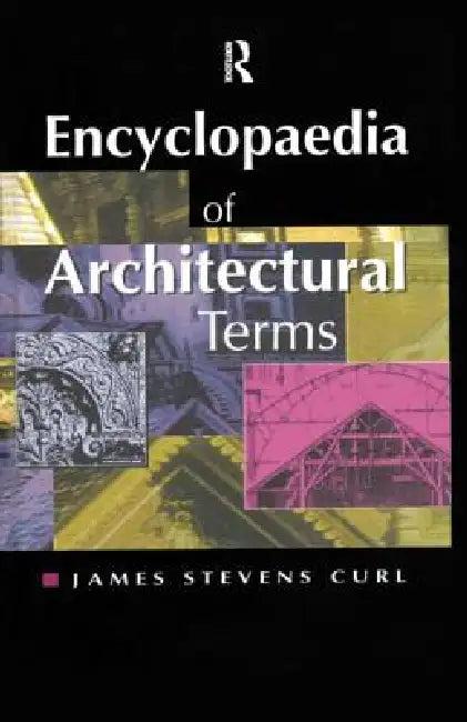 Encyclopaedia of Architectural Terms (English, James Stevens Curl)