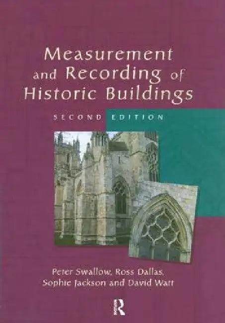 Measurement and Recording of Historic Buildings (English, Peter Swallow | Ross Dallas | Sophie Jackson)