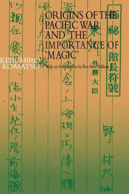 Origins of the Pacific War and the Importance of 'Magic' (English, Keiichiro Komatsu)
