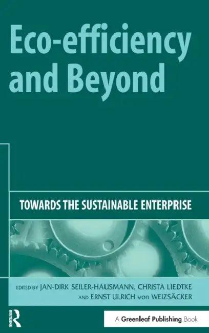 Eco-Efficiency and Beyond (English, Jan-Dirk Seiler-Hausmann | Christa Liedtke | Ernst Ulrich Von Weizsäcker)