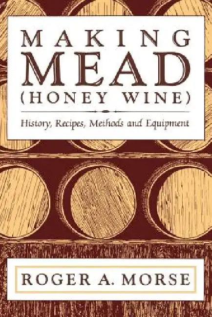 Making Mead (Honey Wine) (English, Roger A. Morse)