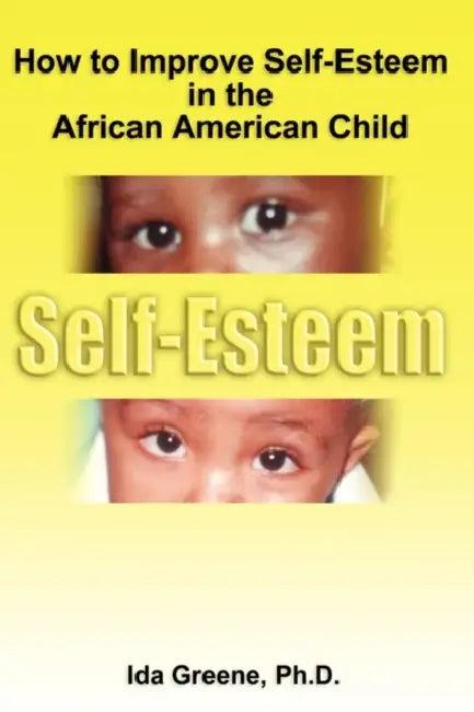 How to Improve Self-Esteem in the African American Child (English, Ida Greene)
