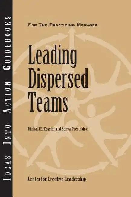 Leading Dispersed Teams (English, Michael E. Kossler | Sonya Prestridge)