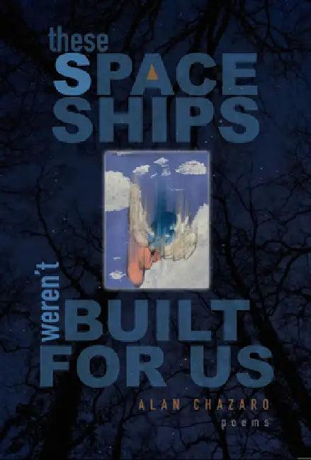 These Spaceships Weren't Built for Us (English, Alan Chazaro)