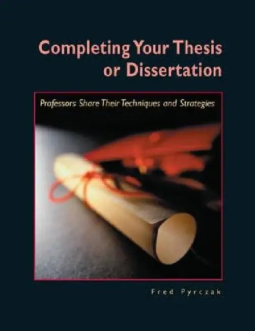 Completing Your Thesis or Dissertation (English, Fred Pyrczak)