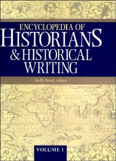 Encyclopedia of Historians and Historical Writing (English, Boyd Kelly)