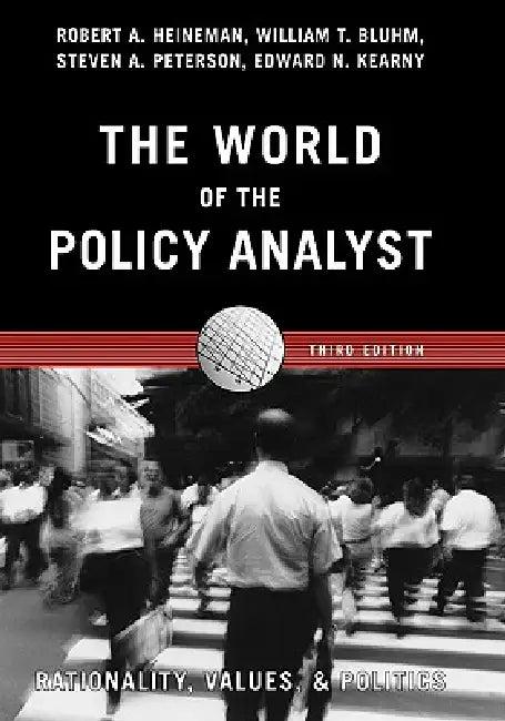 The World of the Policy Analyst (English, Robert A. Heineman | Edward N. Kearny | Steven a. Peterson)