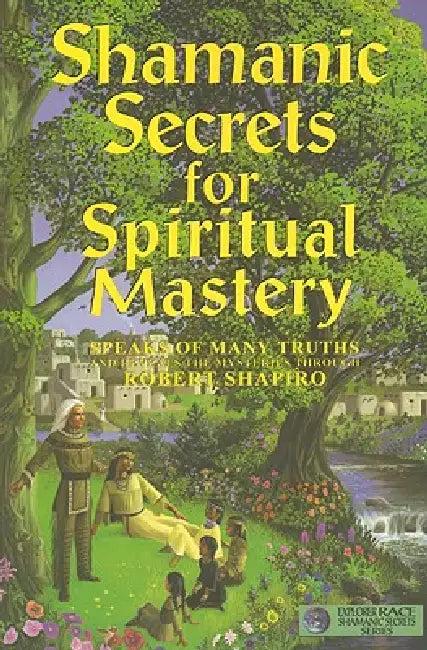 Shamanic Secrets for Spiritual Mastery (English, Robert Shapiro)
