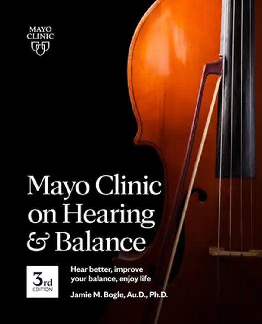 Mayo Clinic on Hearing and Balance, 3rd Edition (English, Jamie Bogle)