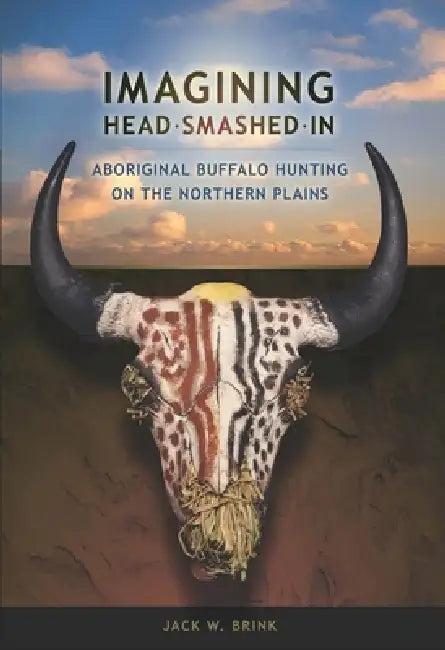 Imagining Head-Smashed-In (English, Jack W. Brink)