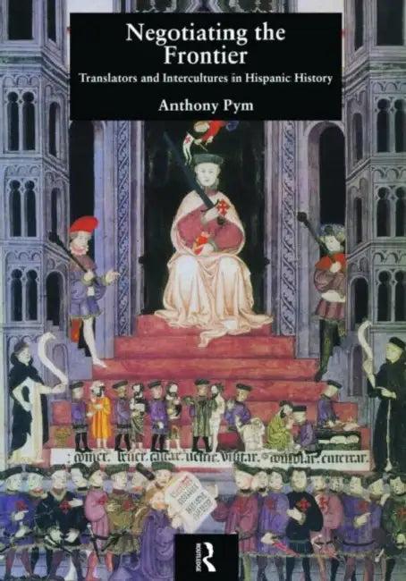 Negotiating the Frontier (English, Anthony Pym)