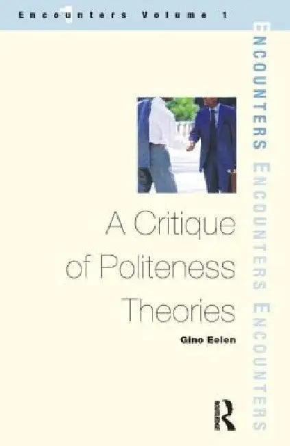 A Critique of Politeness Theory (English, Gino Eelen)