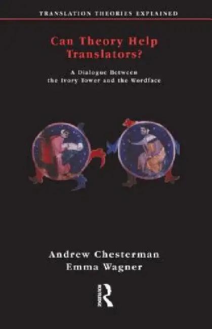 Can Theory Help Translators? (English, Andrew Chesterman | Emma Wagner)