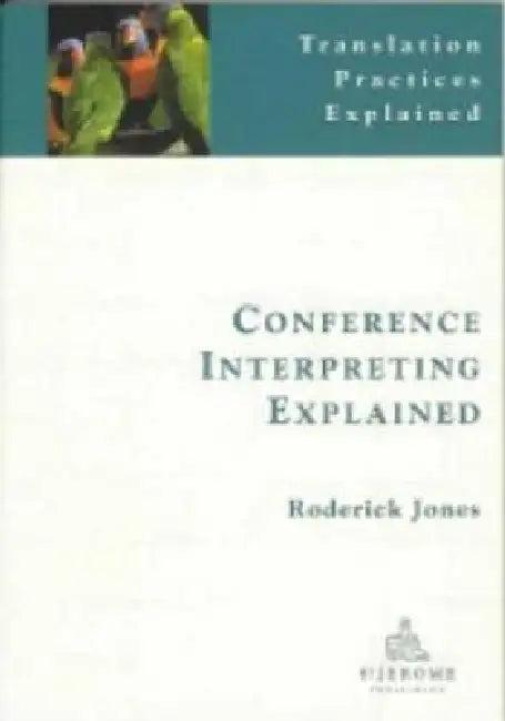 Conference Interpreting Explained (English, Roderick Jones)