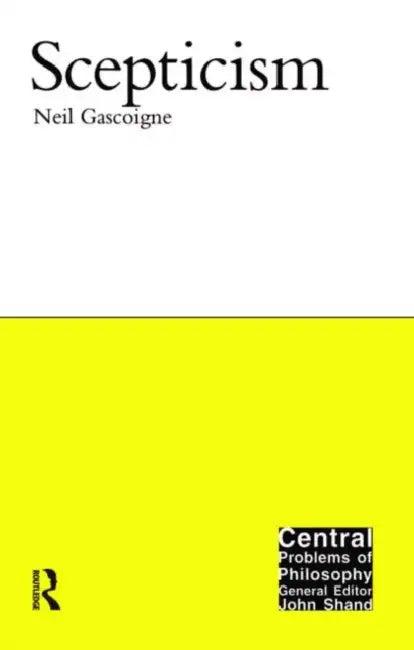 Scepticism (English, Neil (Royal Holloway, University of London, UK) Gascoigne)