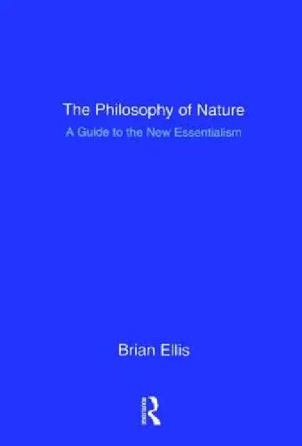 The Philosophy of Nature (English, Brian Ellis)