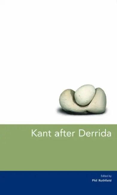 Kant After Derrida (English, Philip (EDT) Rothfield)