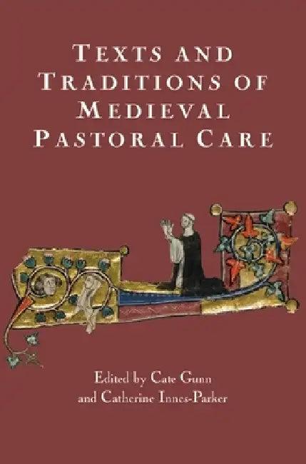Texts and Traditions of Medieval Pastoral Care (English, Cate Gunn | Catherine Innes Parker | Alexandra Barratt)