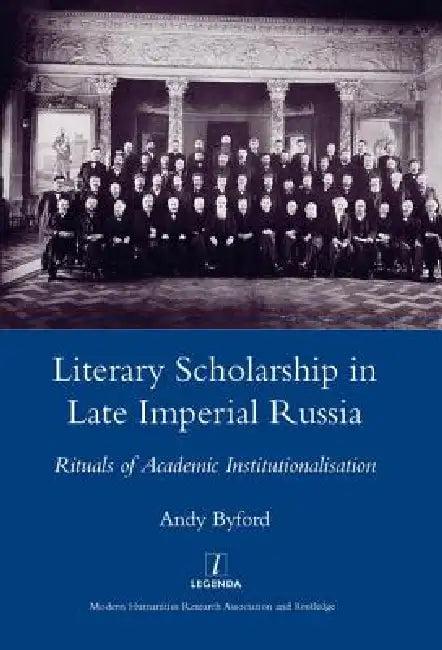 Literary Scholarship in Late Imperial Russia (1870s-1917) (English, Andy Byford)