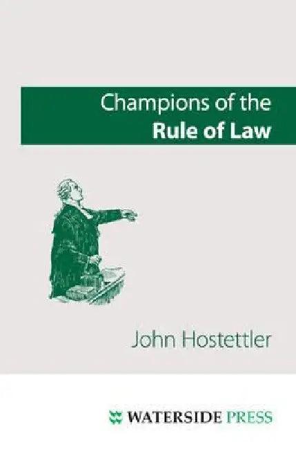 Champions of the Rule of Law (English, John Hostettler | Johan Steyn)