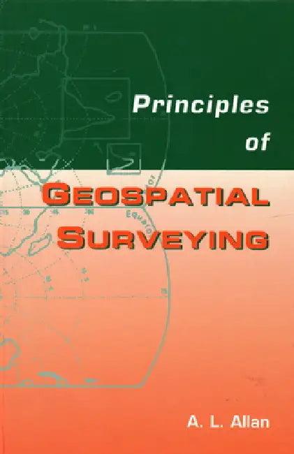 Principles of Geospatial Surveying (English, Arthur L. Allan)