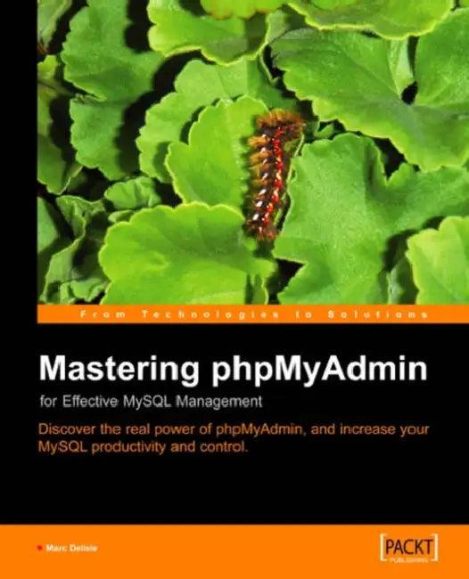 Mastering Phpmyadmin for Effective MySQL Management (English, Marc Delisle)