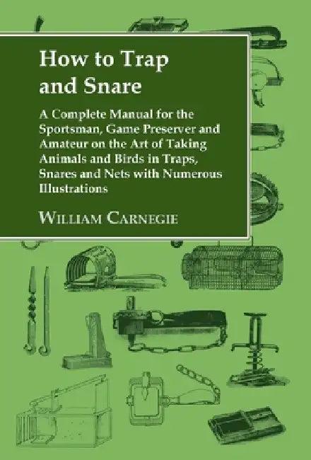 How to Trap and Snare (English, William Carnegie)