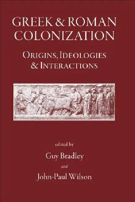 Greek and Roman Colonization (English, Guy Bradley | John-Paul Wilson)