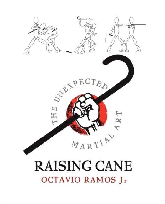 Raising Cane - The Unexpected Martial Art (English, Octavio Ramos)