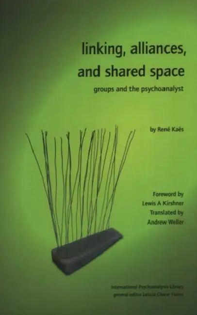 Linking, Alliances, and Shared Space (English, Rene Kaes | Lewis A. Kirshner | Andrew Weller)
