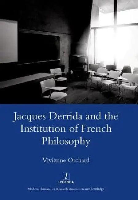 Jacques Derrida and the Institution of French Philosophy (English, Vivienne Orchard)