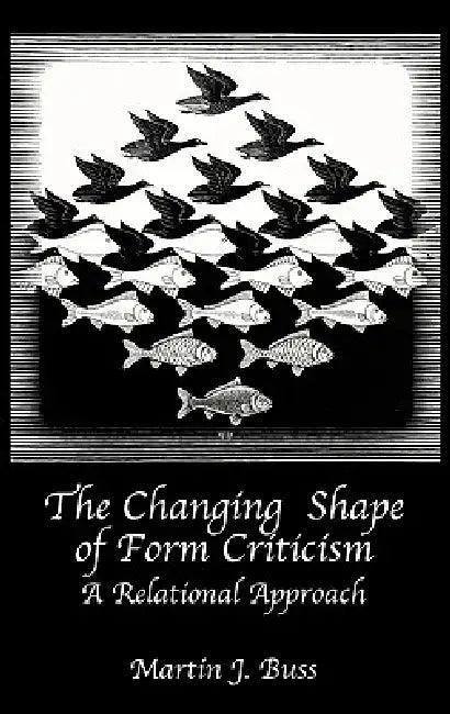 The Changing Shape of Form Criticism (English, Martin J. Buss)