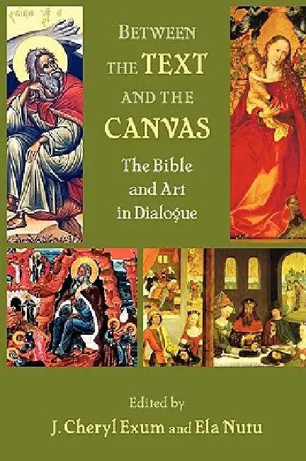 Between the Text and the Canvas (English, J. Cheryl Exum | Ela Nutu)