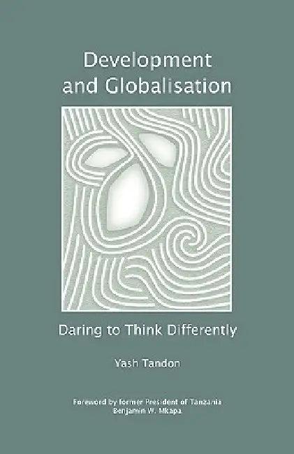 Development and Globalisation (English, Yash Tandon | Yashpal Tandon | W. Benjamin Mkapa)