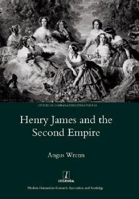 Henry James and the Second Empire (English, Angus Wrenn)