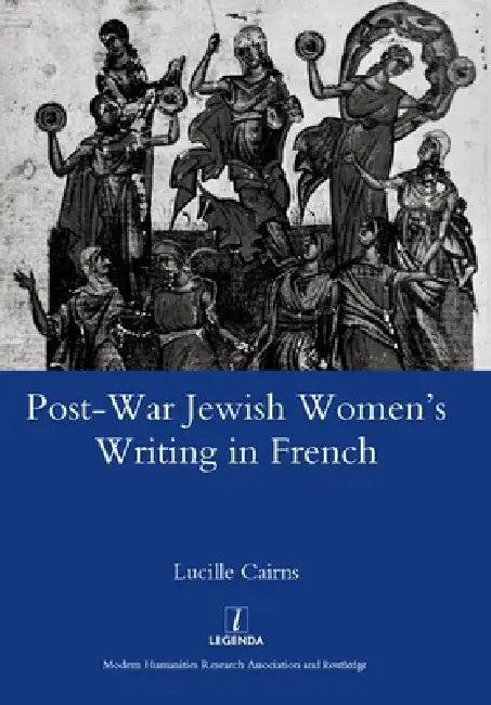 Post-War Jewish Women's Writing in French (English, Lucille Cairns)