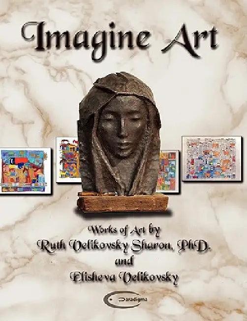 Imagine Art (English, Ruth Velikovsky Sharon | Elisheva Velikovsky)