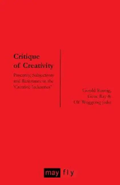 Critique of Creativity (English, Gerald Raunig | Gene Ray | Ulf Wuggenig)