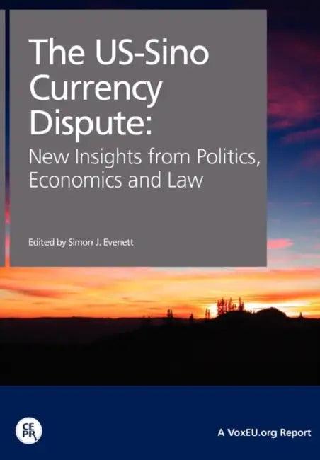 The Us-Sino Currency Dispute (English, Simon J. Evenett)