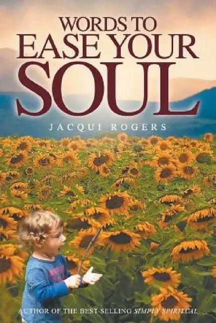 Words to Ease Your Soul (English, Jacqui Rogers)