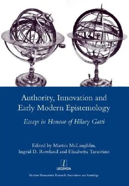 Authority, Innovation and Early Modern Epistemology (English, Martin Mclaughlin)