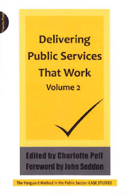 Delivering Public Services That Work Volume 2 (English, Charlotte Pell | John Seddon)