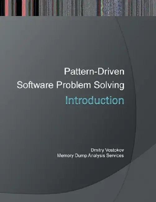 Introduction to Pattern-Driven Software Problem Solving (English, Dmitry Vostokov | Software Diagnostics Services)