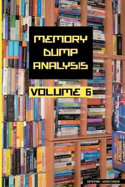 Memory Dump Analysis Anthology, Volume 6 (English, Dmitry Vostokov | Software Diagnostics Institute)