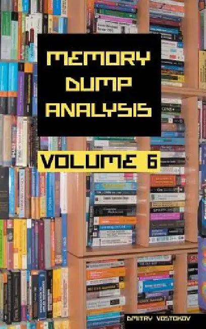 Memory Dump Analysis Anthology, Volume 6 (English, Dmitry Vostokov | Software Diagnostics Institute)